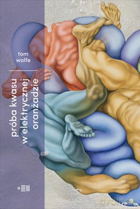 Próba kwasu w elektrycznej oranżadzie - Tom Wolfe [KSIĄŻKA]