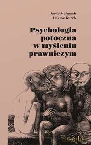 Psychologia potoczna w myśleniu prawniczym - Łukasz Kurek, Jerzy Stelmach [KSIĄŻKA]