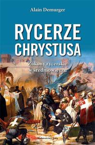 Rycerze Chrystusa - Alain Demurger [KSIĄŻKA]