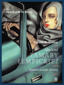 Śladami Tamary Łempickiej. Tamara oczami Tatiany - Rosnay Tatiana de [KSIĄŻKA]
