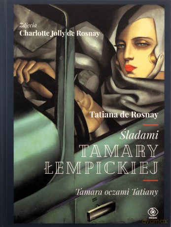 Śladami Tamary Łempickiej. Tamara oczami Tatiany - Rosnay Tatiana de [KSIĄŻKA]