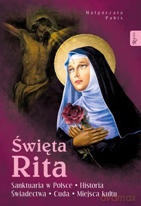 Święta Rita. Sanktuaria w Polsce Historia Świadectwa Cuda Miejsca kultu - Małgorzata Pabis [KSIĄŻKA]
