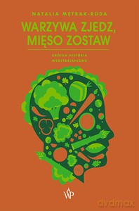 Warzywa zjedz, mięso zostaw - Natalia Mętrak-Ruda [KSIĄŻKA]