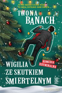 Wigilia ze skutkiem śmiertelnym - Iwona Banach [KSIĄŻKA]