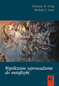 Współczesne wprowadzenie do metafizyki - M. Crisp Thomas, J. Loux Michael [KSIĄŻKA]