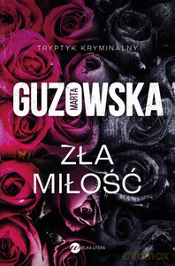 Zła miłość - Marta Guzowska [KSIĄŻKA]