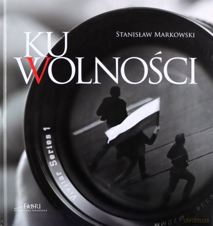 Ku wolności - Markowski Stanisław [KSIĄŻKA]