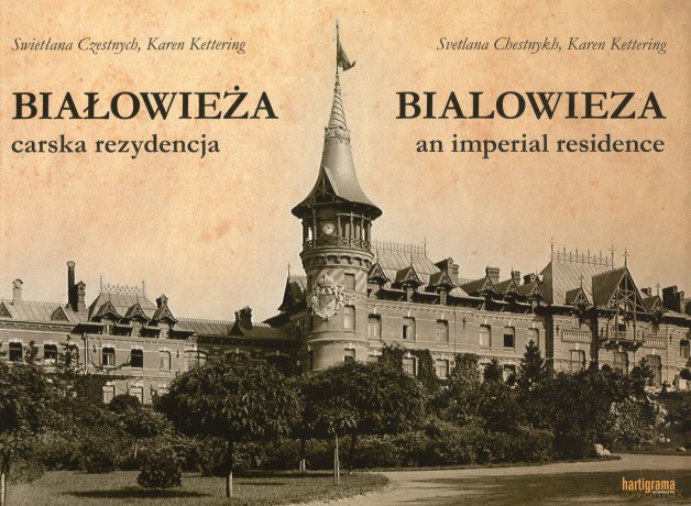 Białowieża carska rezydencja - Swietłana Czestnych, Karen Kettering [KSIĄŻKA]