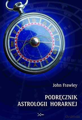 Podręcznik astrologii horarnej - John Frawley [KSIĄŻKA]