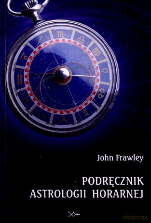 Podręcznik astrologii horarnej - John Frawley [KSIĄŻKA]