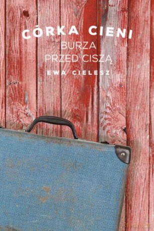 Burza przed ciszą. Córka cieni (Tom 3) - Ewa Cielesz [KSIĄŻKA]