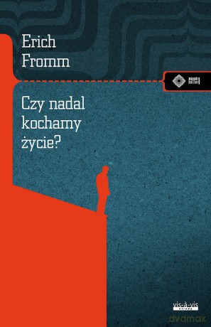 Czy nadal kochamy życie - Erich Fromm [KSIĄŻKA]