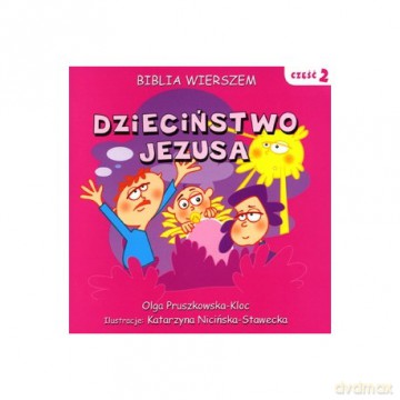 Dzieciństwo Jezusa. Część II - Olga Pruszkowska-Kloc, Katarzyna Nicińska-Stawecka [KSIĄŻKA]