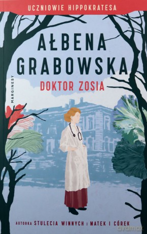 Doktor Zosia. Uczniowie Hippokratesa. 3 - Ałbena Grabowska [KSIĄŻKA]