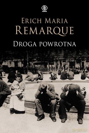 Droga powrotna - Erich Maria Remarque [KSIĄŻKA]