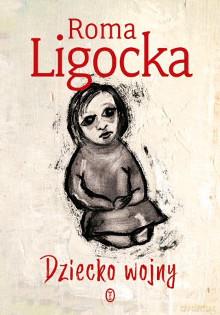 Dziecko wojny - Roma Ligocka [KSIĄŻKA]