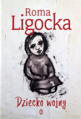 Dziecko wojny - Roma Ligocka [KSIĄŻKA]