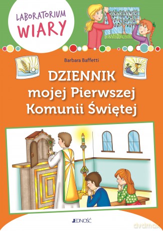 Dziennik mojej Pierwszej Komunii Świętej. Laboratorium wiary - Barbara Baffetti [KSIĄŻKA]