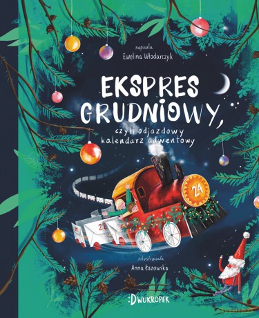 Ekspres grudniowy, czyli odjazdowy kalendarz adwentowy - Ewelina Włodarczyk [KSIĄŻKA]