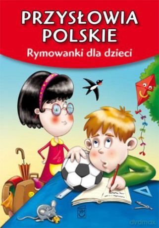 Przysłowia polskie. Rymowanki dla dzieci - Dorota Strzemińska-Więckowiak [KSIĄŻKA]
