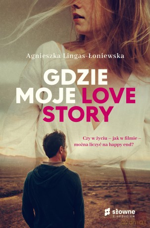 Gdzie moje love story - Agnieszka Lingas-Łoniewska [KSIĄŻKA]