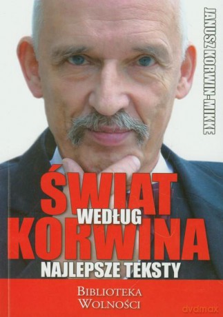 Świat według Korwina. Najlepsze teksty - Janusz Korwin-Mikke [KSIĄŻKA]