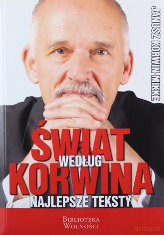 Świat według Korwina. Najlepsze teksty - Janusz Korwin-Mikke [KSIĄŻKA]