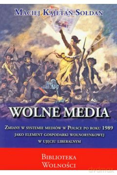 Wolne media - Maciej Kajetan Sołdan [KSIĄŻKA]