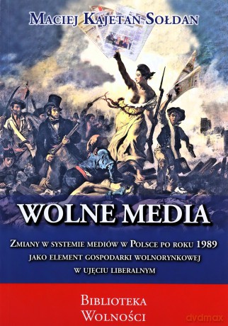 Wolne media - Maciej Kajetan Sołdan [KSIĄŻKA]