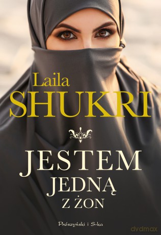 Jestem jedną z żon - Laila Shukri [KSIĄŻKA]