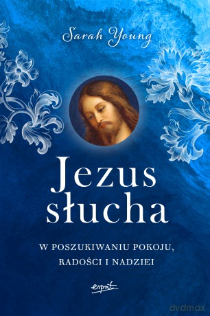 Jezus słucha. W poszukiwaniu pokoju, radości i nadziei - Sarah Young [KSIĄŻKA]