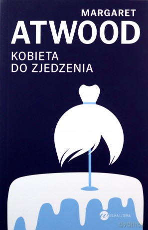 Kobieta do zjedzenia - Margaret Atwood [KSIĄŻKA]