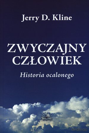 Zwyczajny człowiek Historia ocalonego - Kline Jerry D. [KSIĄŻKA]