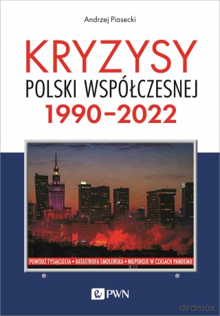 Kryzysy Polski współczesnej. 1990-2022 - Andrzej Piasecki [KSIĄŻKA]