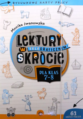 Lektury w teleGRAFICZNYM skrócie dla klas 7-8 Rysunkowe karty pracy - Monika Iwanowska [KSIĄŻKA]