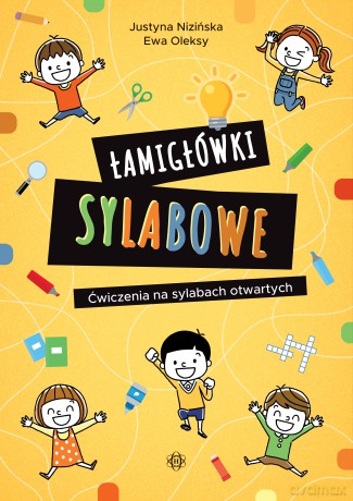 Łamigłówki sylabowe Ćwiczenia na sylabach otwartych - Justyna Nizińska, Ewa Oleksy [KSIĄŻKA]