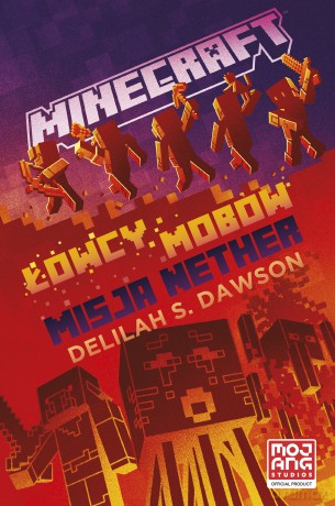 Łowcy mobów. Misja Nether. Minecraft. Najlepsze przygody - Delilah Dawson [KSIĄŻKA]