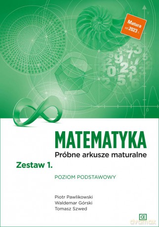 Matematyka Próbne arkusze maturalne Zestaw 1. Poziom podstawowy - Piotr Pawlikowski, Waldemar Górski, Tomasz Szwed [KSIĄŻKA]