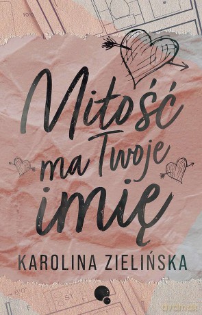 Miłość Twoje ma imię - Karolina Zielińska [KSIĄŻKA]