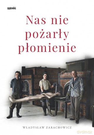Nas nie pożarły płomienie - Władysław Zarachowicz [KSIĄŻKA]