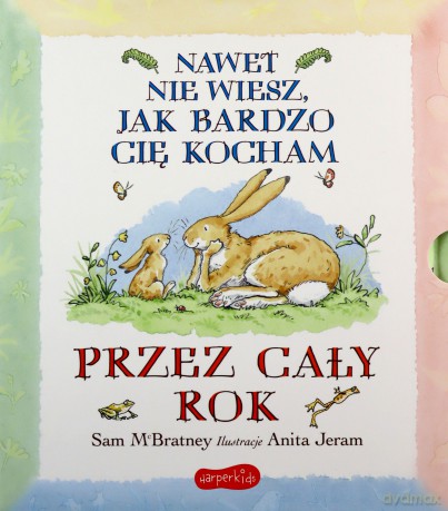 Nawet nie wiesz, jak bardzo cię kocham przez cały rok. Nawet nie wiesz - Sam McBratney [KSIĄŻKA]