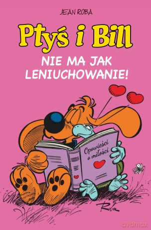 Nie ma jak leniuchowanie! Ptyś i Bill (Tom 10) - Jean Roba [KSIĄŻKA]