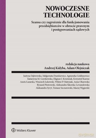 Nowoczesne technologie. Szansa czy zagrożenie dla funkcjonowania przedsiębiorców w obrocie prawnym i postępowaniach sądowych [KSIĄŻKA]