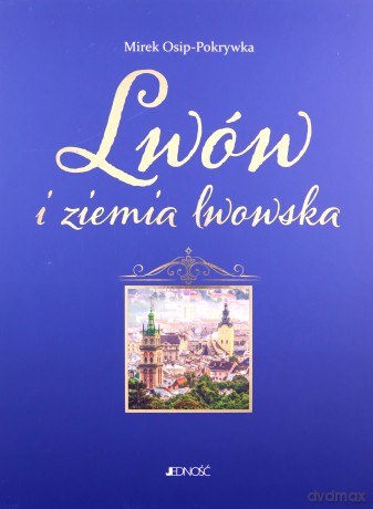 Pakiet Lwów i ziemia Lwowska - Mirek Osip-Pokrywka [KSIĄŻKA]