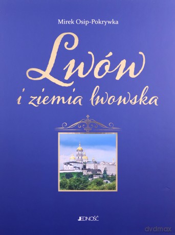 Pakiet Lwów i ziemia Lwowska - Mirek Osip-Pokrywka [KSIĄŻKA]