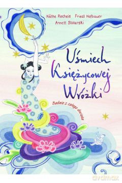 Uśmiech księżycowej wróżki  - Friedl Hofbauer, Käthe Recheis, Annett Stolarski [KSIĄŻKA]