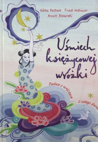 Uśmiech księżycowej wróżki  - Friedl Hofbauer, Käthe Recheis, Annett Stolarski [KSIĄŻKA]