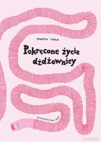 Pokręcone życie dżdżownicy - Noemi Vola [KSIĄŻKA]