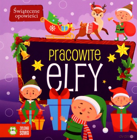 Pracowite elfy. Świąteczne opowieści [KSIĄŻKA]