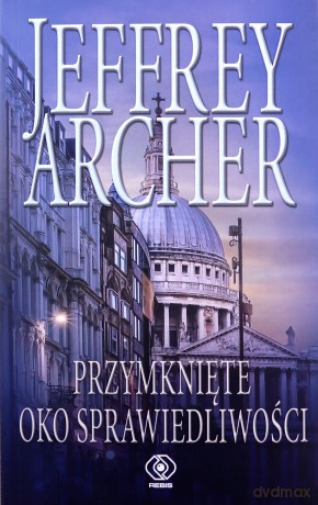 Przymknięte oko sprawiedliwości - Jeffrey Archer [KSIĄŻKA]